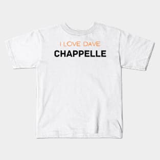 I Love Dave Chappelle Kids T-Shirt